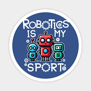 Robotics Is My Sport Magnet